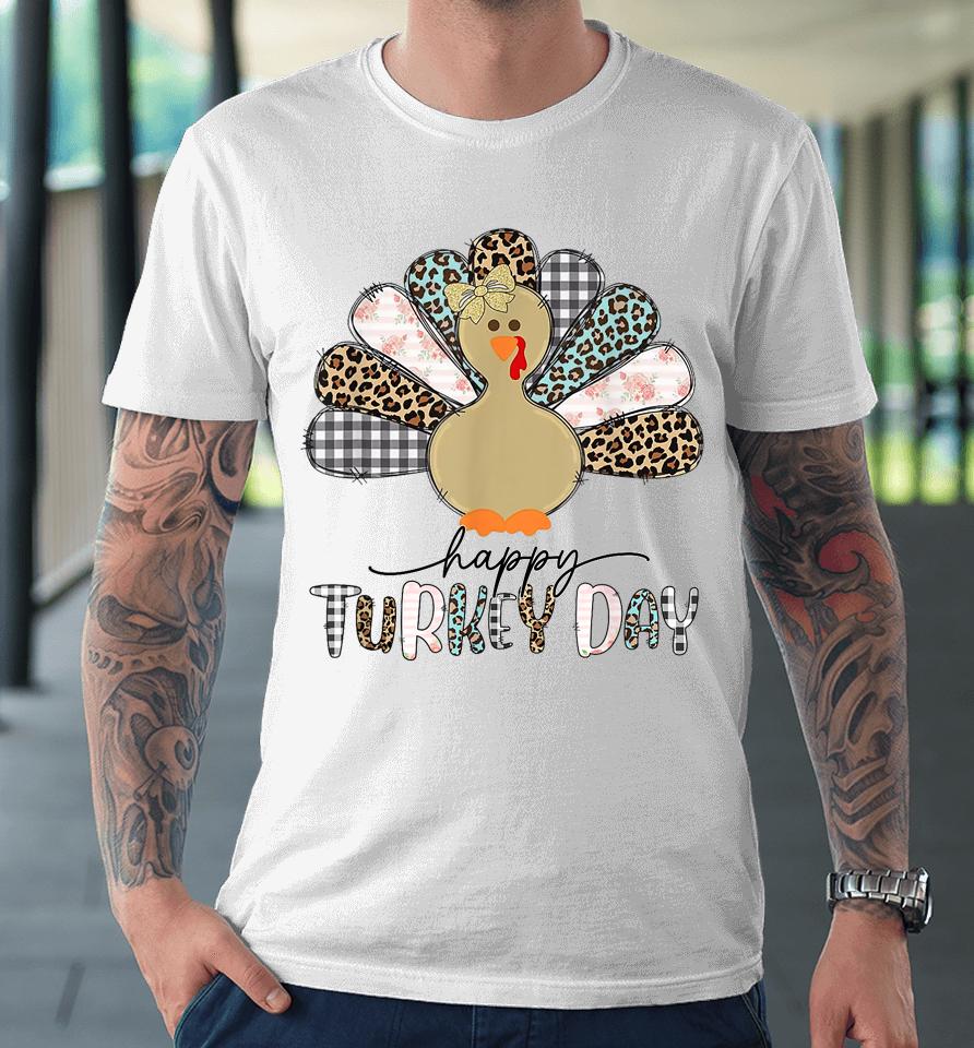 Happy Turkey Day Cute Turkey Thanksgiving Premium T-Shirt