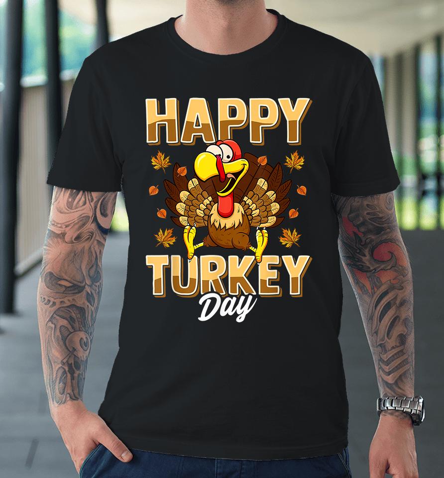 Happy Turkey Day Thanksgiving Premium T-Shirt