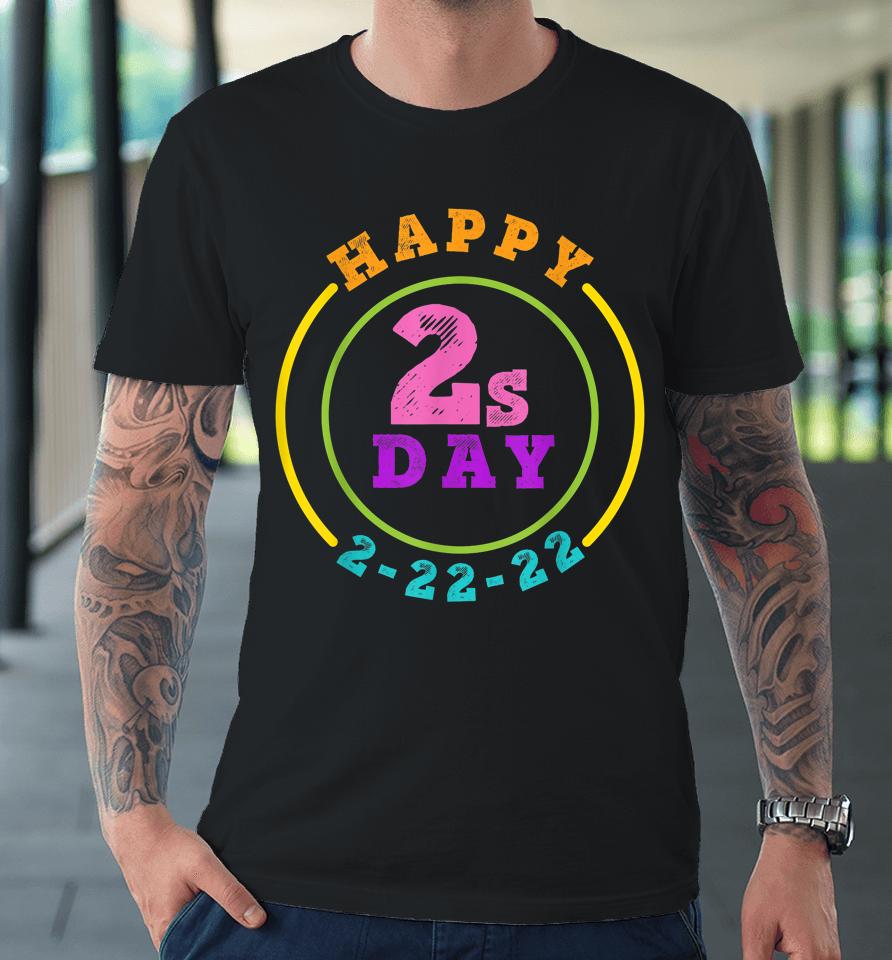 Happy Twosday 2-22-22 Tuesday February 22Nd 2022 Premium T-Shirt