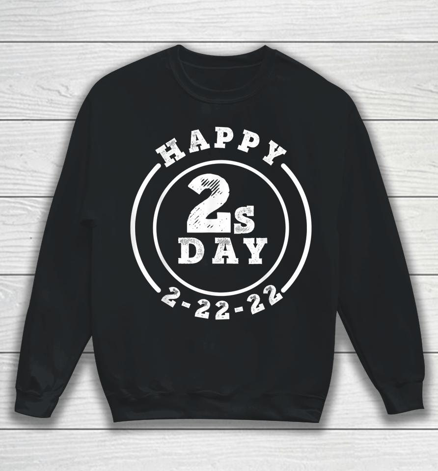 Happy Twosday 2-22-22 Tuesday February 22Nd 2022 Sweatshirt