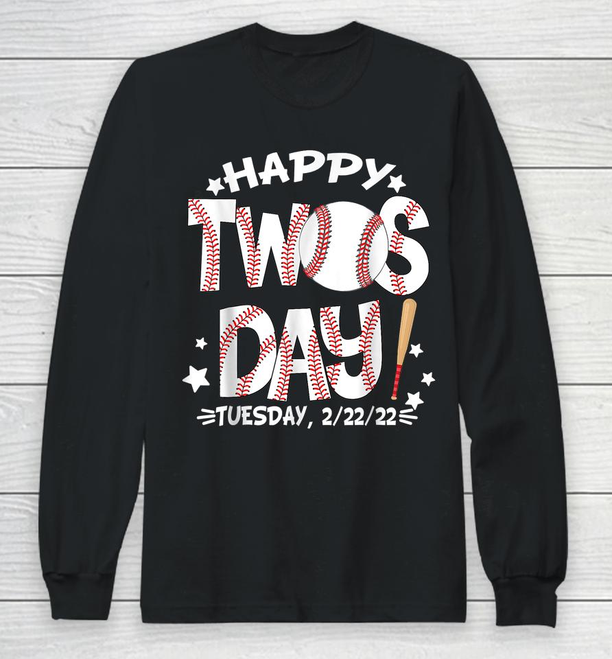 Happy Twosday Tuesday 2-22-22 Baseball February 22Nd 2022 Long Sleeve T-Shirt