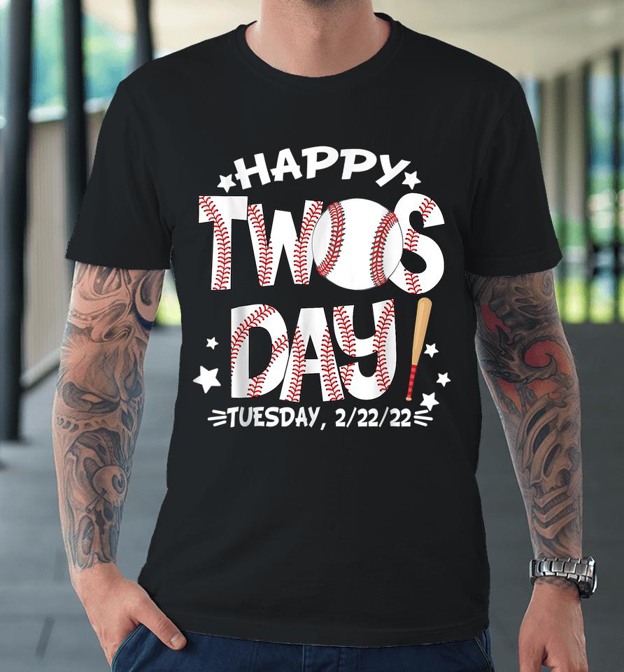 Happy Twosday Tuesday 2-22-22 Baseball February 22Nd 2022 Premium T-Shirt