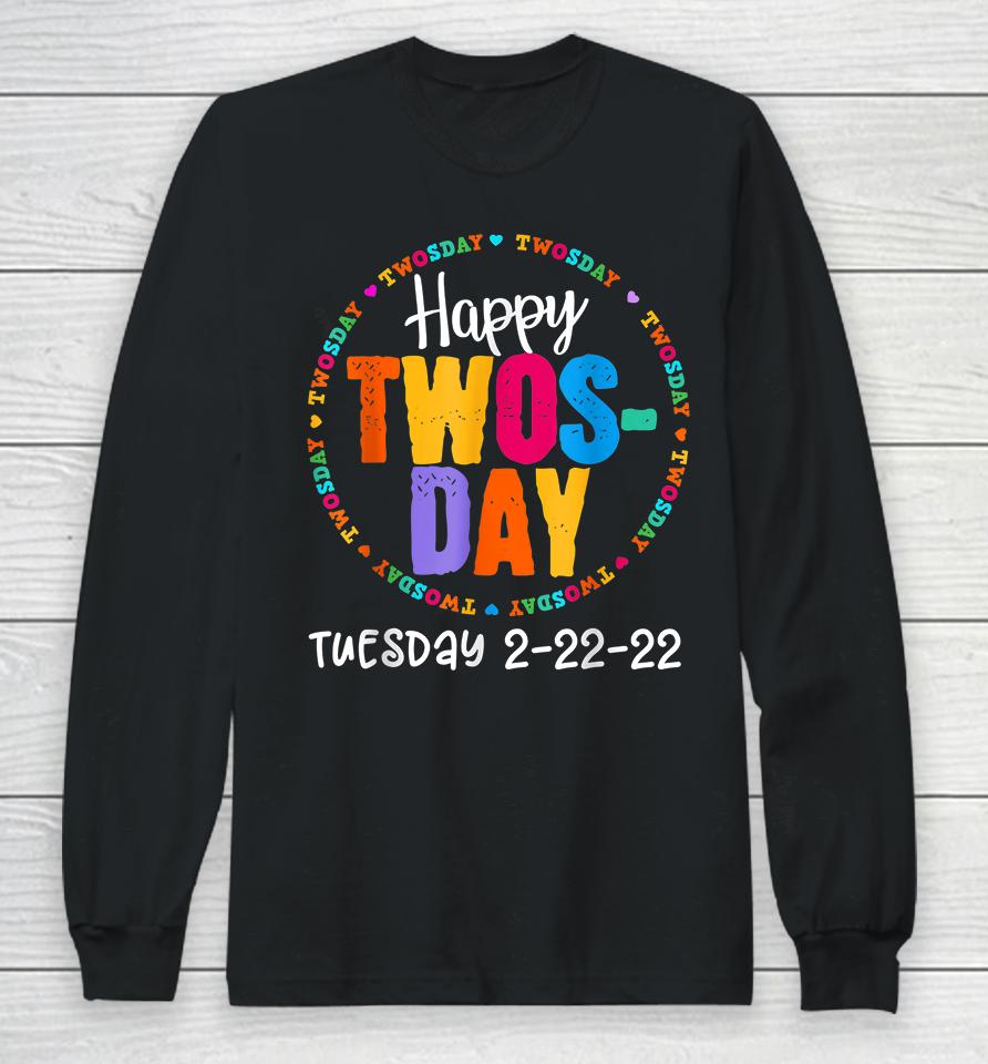 Happy Twosday Tuesday February 22Nd 2022 2-22-22 Long Sleeve T-Shirt