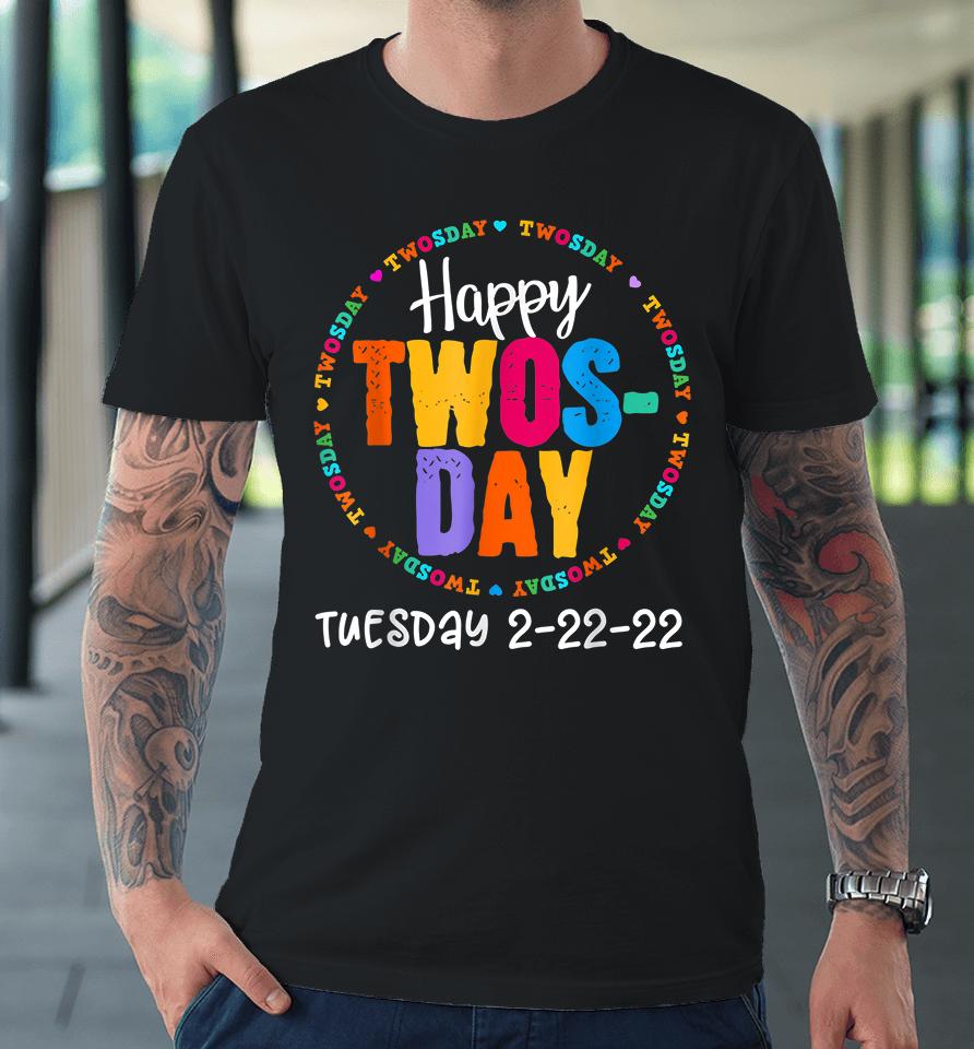 Happy Twosday Tuesday February 22Nd 2022 2-22-22 Premium T-Shirt