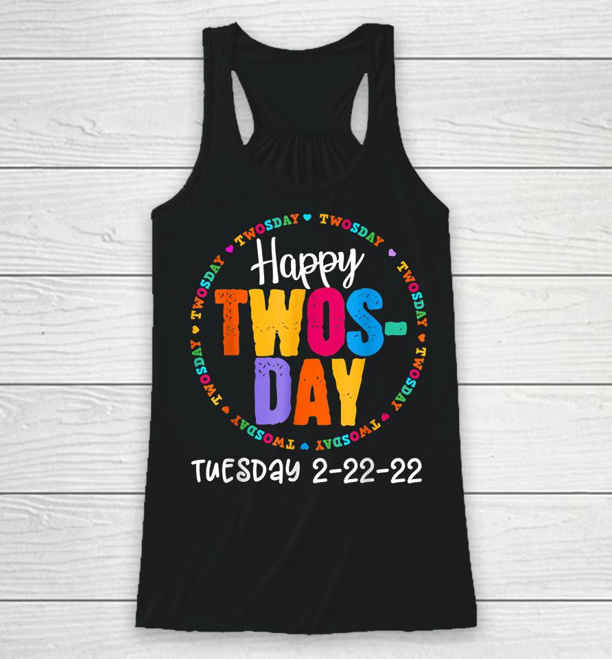 Happy Twosday Tuesday February 22Nd 2022 2-22-22 Racerback Tank