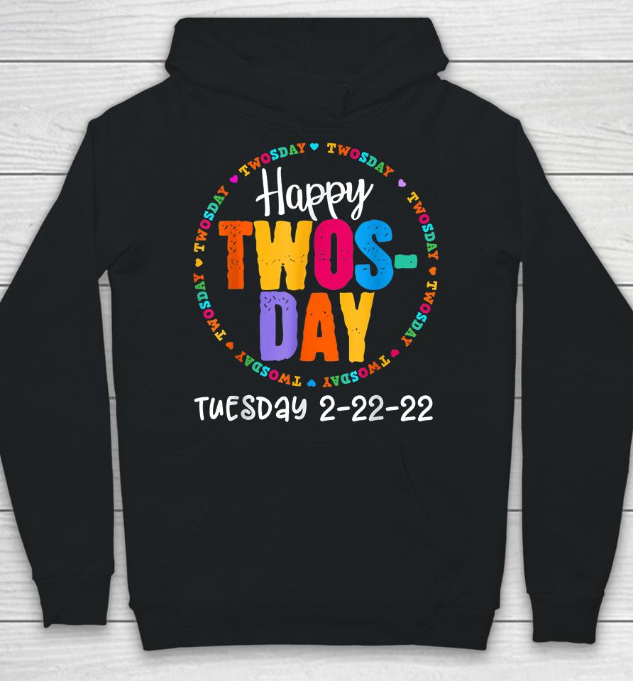 Happy Twosday Tuesday February 22Nd 2022 2-22-22 Hoodie