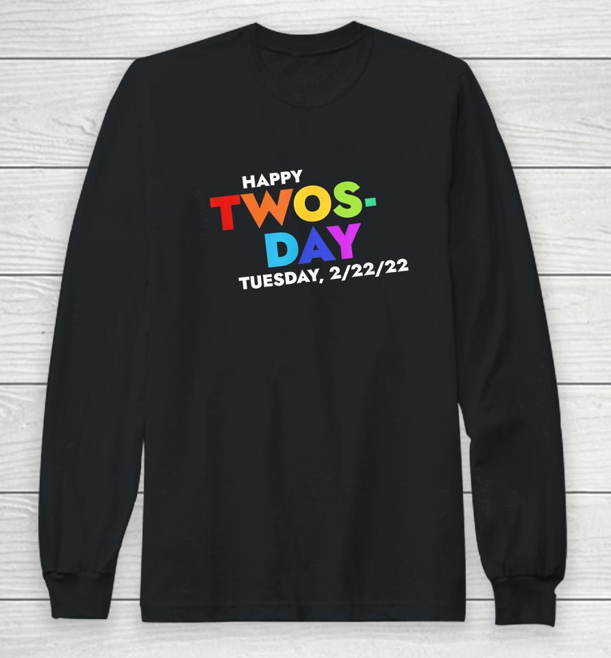 Happy Twosday Tuesday February 22Nd 2022 2-22-22 Long Sleeve T-Shirt