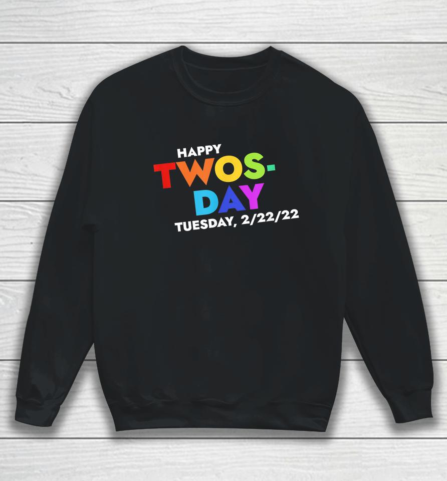 Happy Twosday Tuesday February 22Nd 2022 2-22-22 Sweatshirt