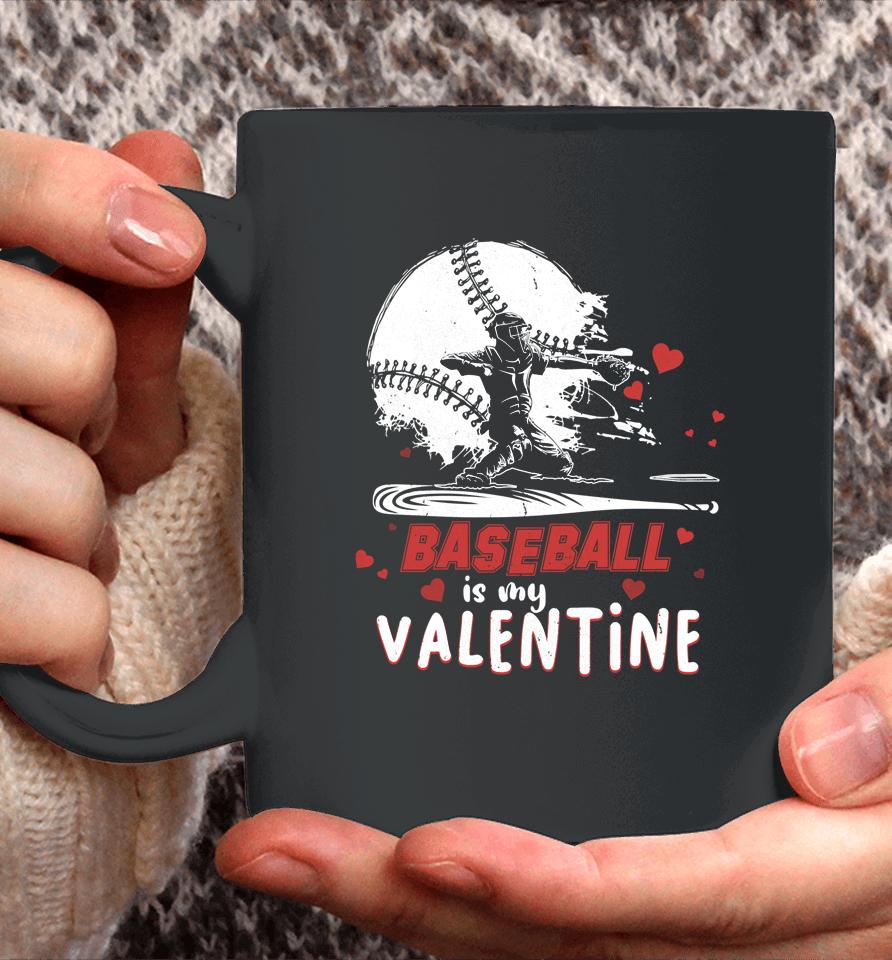 Happy Valentine's Day Baseball Is My Valentine Coffee Mug