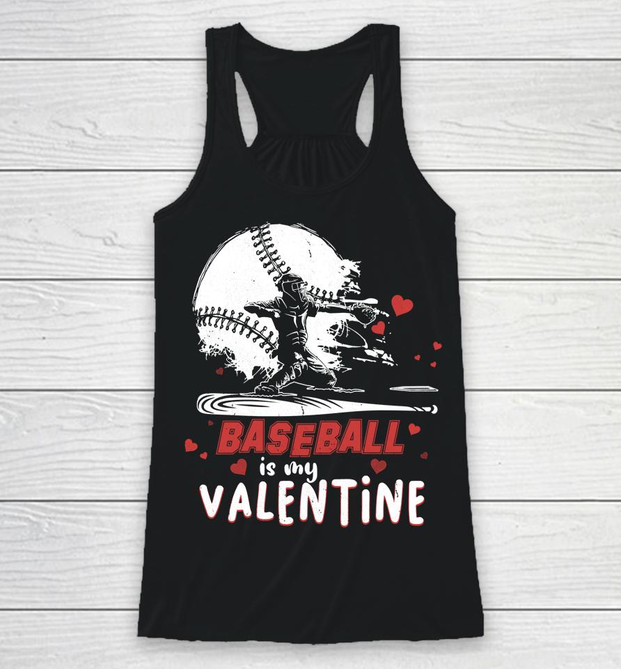 Happy Valentine's Day Baseball Is My Valentine Racerback Tank