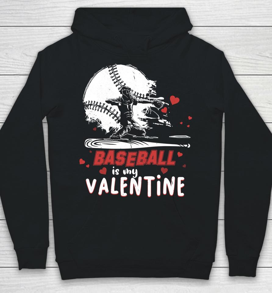 Happy Valentine's Day Baseball Is My Valentine Hoodie