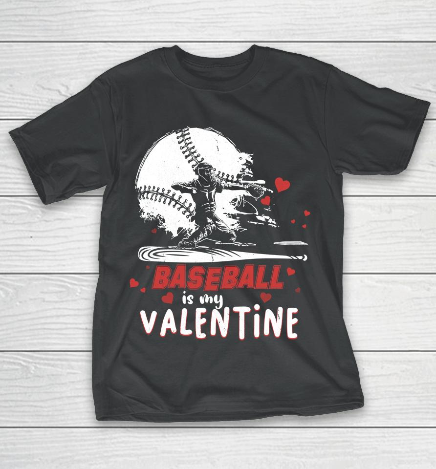Happy Valentine's Day Baseball Is My Valentine T-Shirt