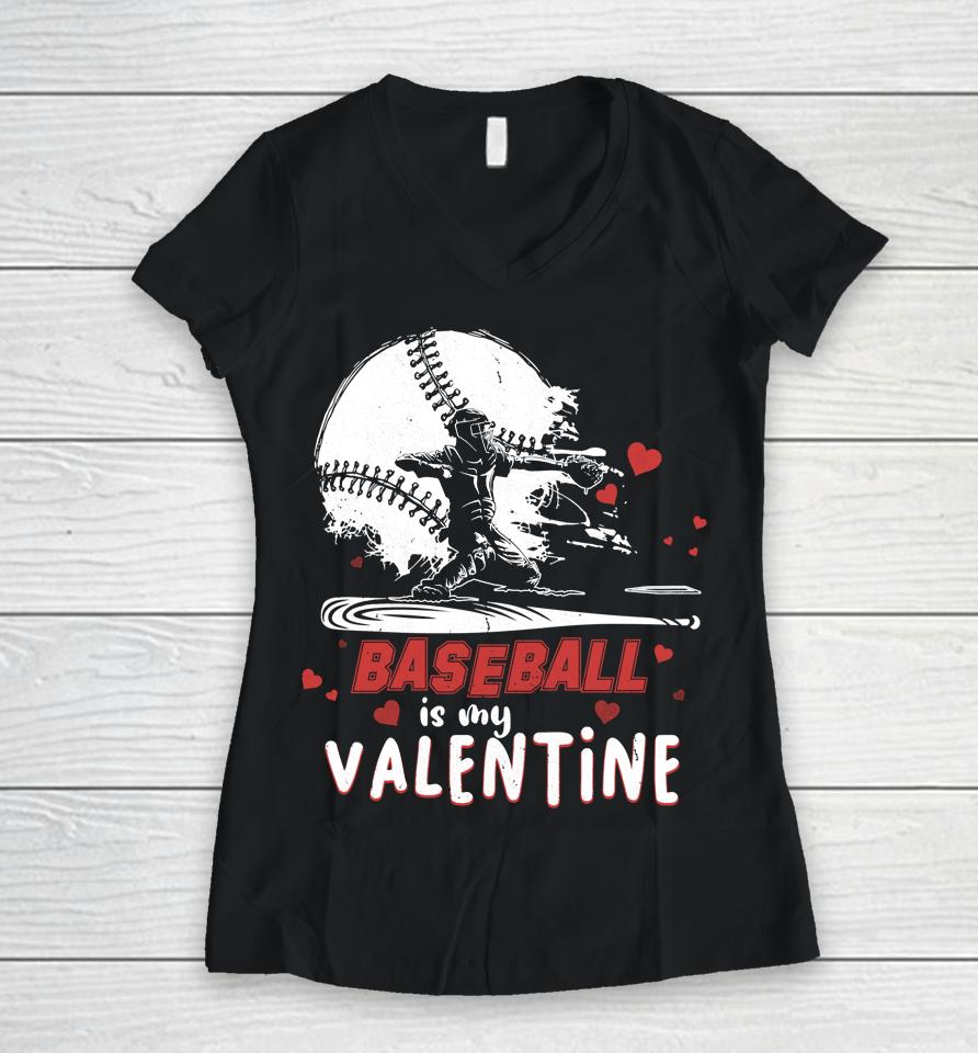 Happy Valentine's Day Baseball Is My Valentine Women V-Neck T-Shirt