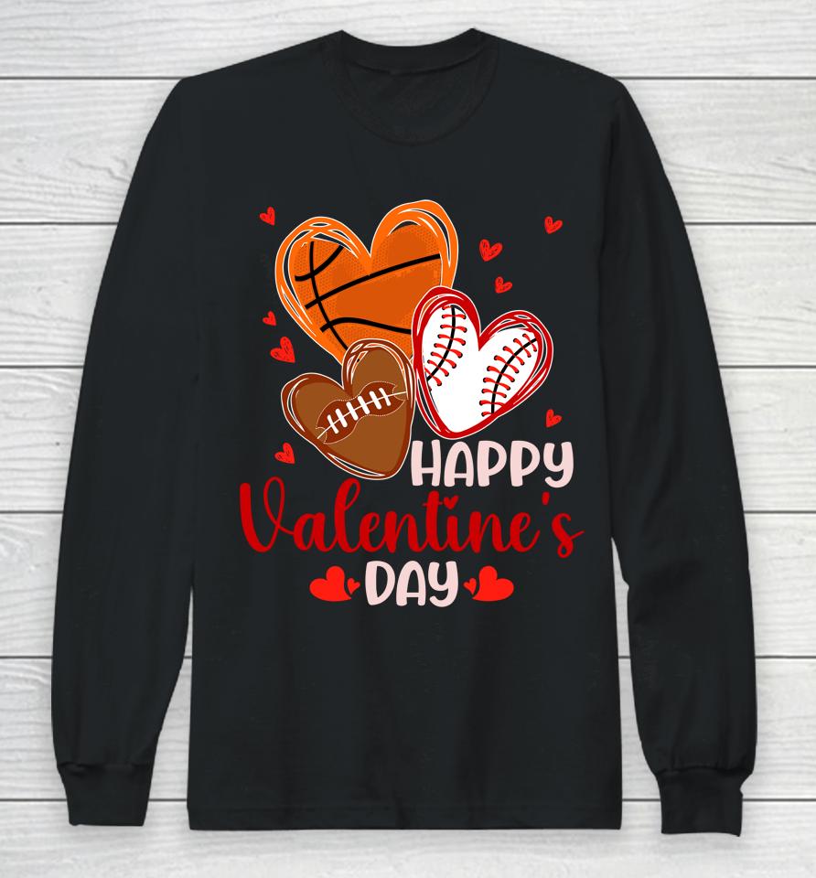 Happy Valentines Day Basketball Baseball Football Long Sleeve T-Shirt