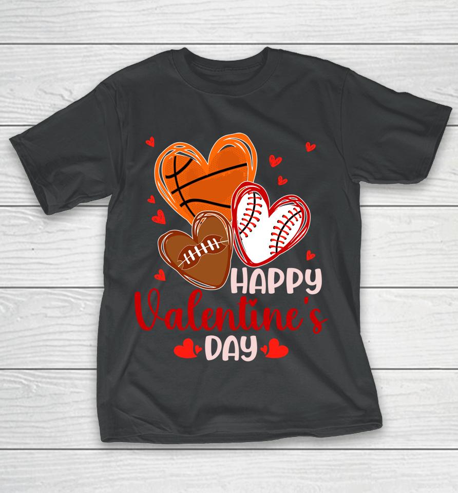 Happy Valentines Day Basketball Baseball Football T-Shirt