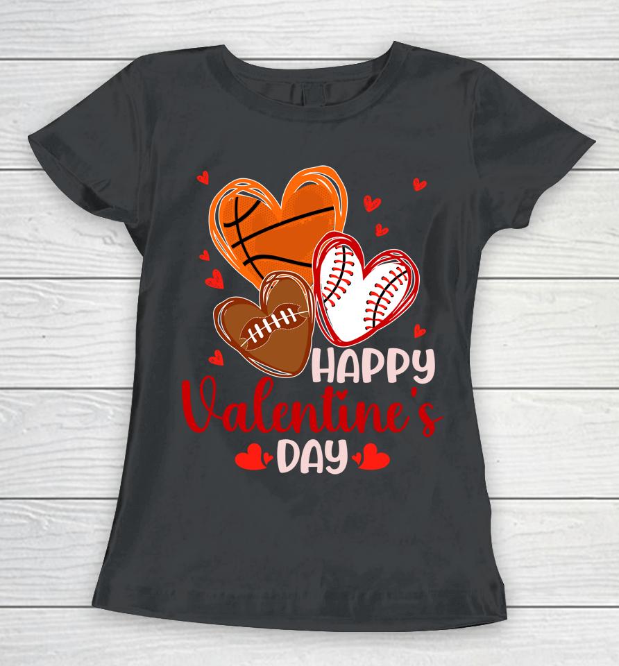 Happy Valentines Day Basketball Baseball Football Women T-Shirt