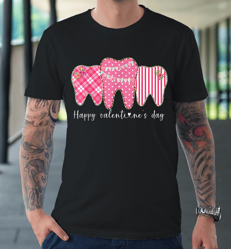 Happy Valentine's Day Tooth Dentist Premium T-Shirt