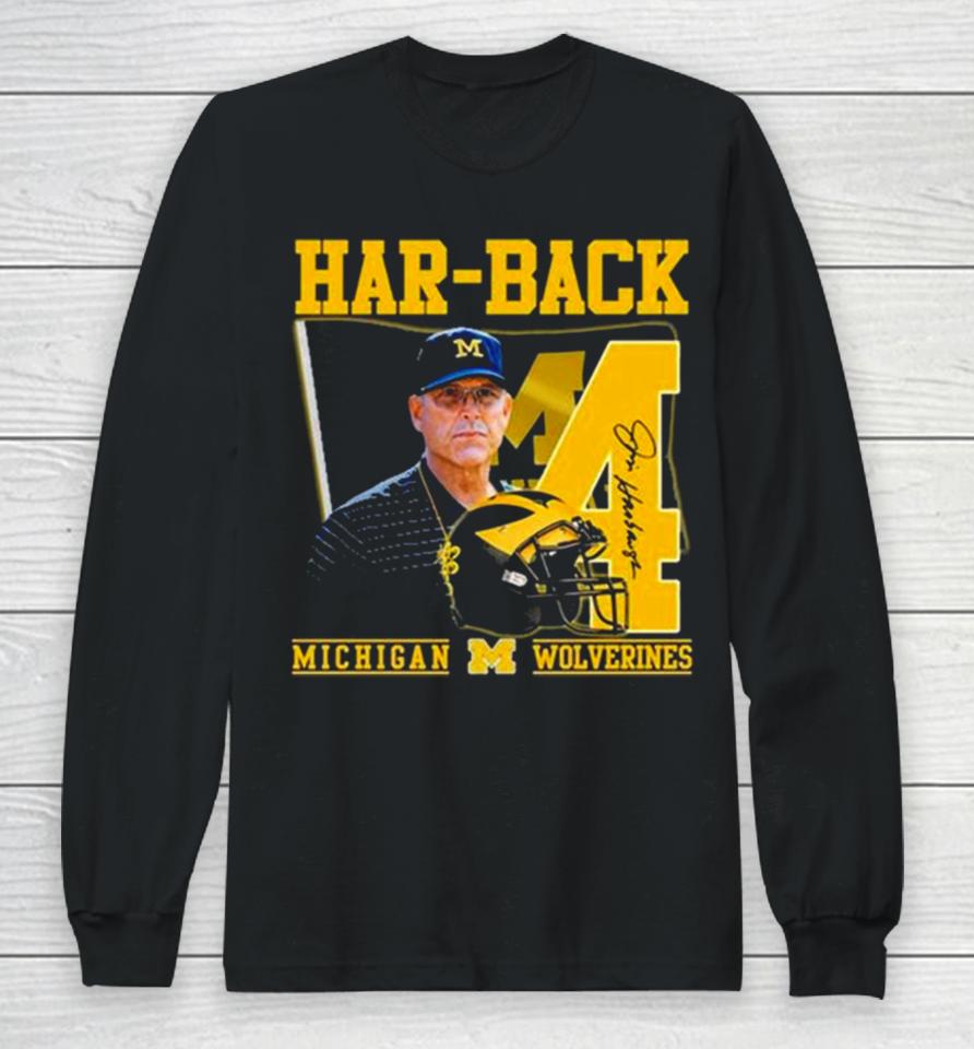 Har Back 4 Jim Harbaugh Michigan Wolverines Signature Long Sleeve T-Shirt