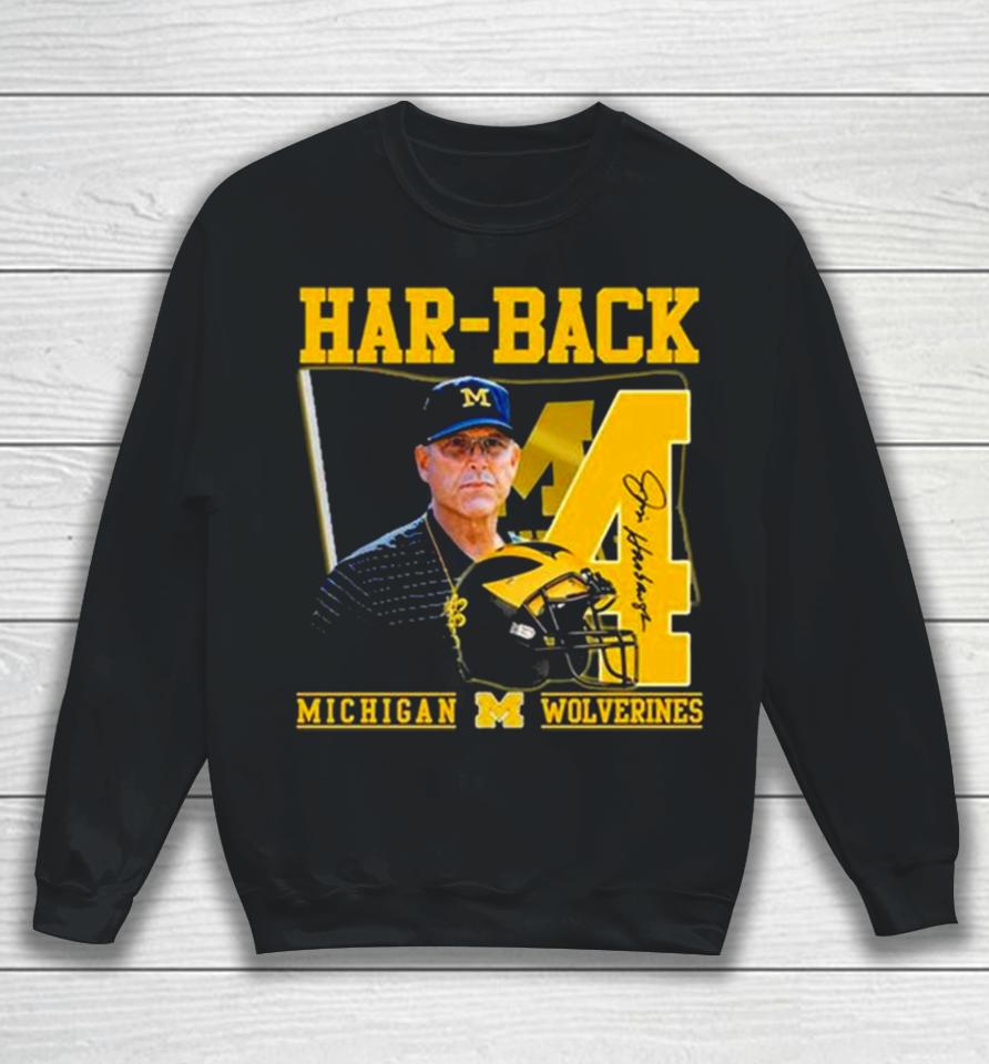 Har Back 4 Jim Harbaugh Michigan Wolverines Signature Sweatshirt