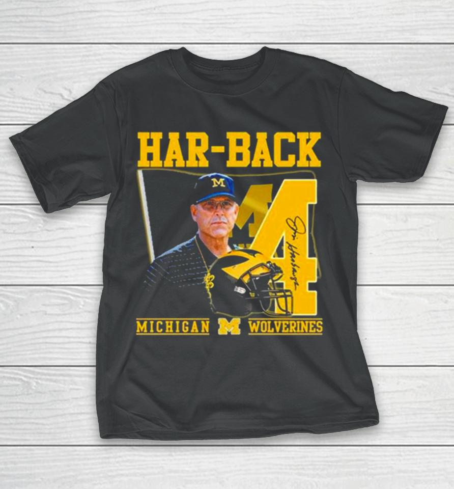 Har Back 4 Jim Harbaugh Michigan Wolverines Signature T-Shirt