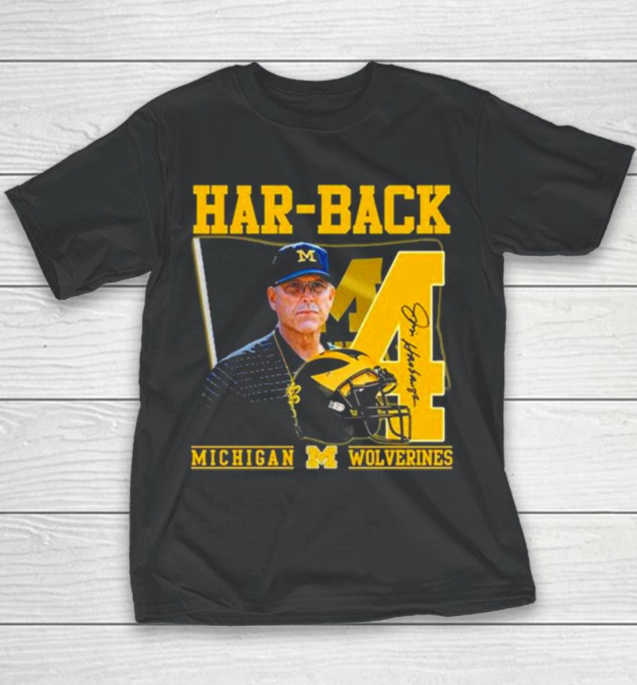 Har Back 4 Jim Harbaugh Michigan Wolverines Signature Youth T-Shirt