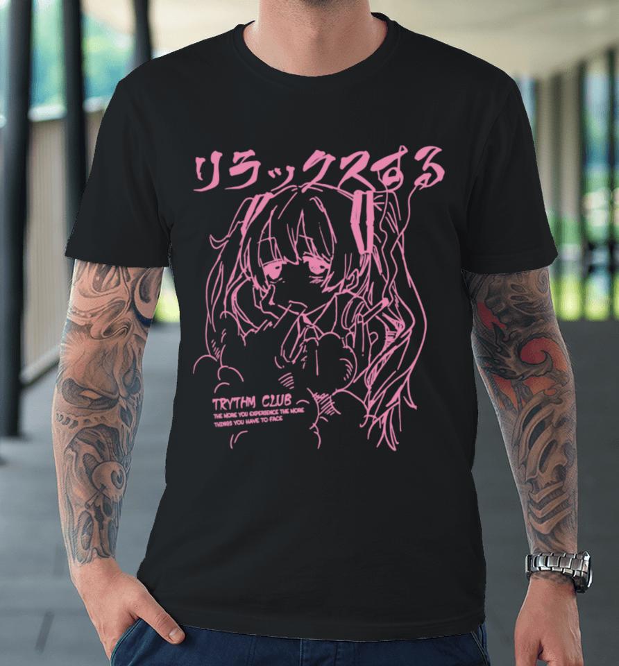 Harajuku Trythm Club The More You Experience The More Things You Have To Face Premium T-Shirt