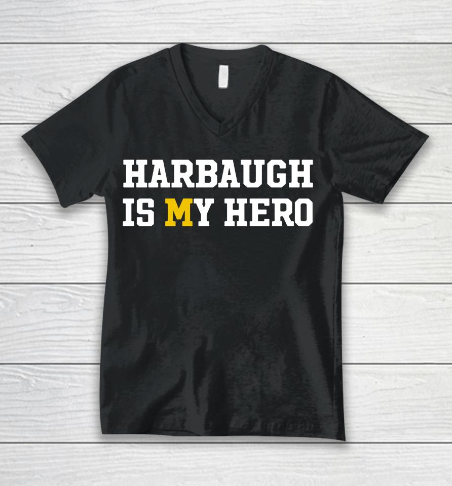 Harbaugh Is My Hero Michigan Wolverines Unisex V-Neck T-Shirt