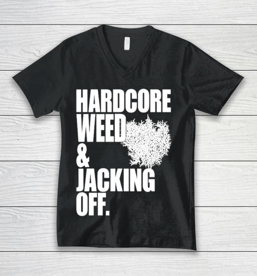 Hardcore Weed And Jacking Off Unisex V-Neck T-Shirt