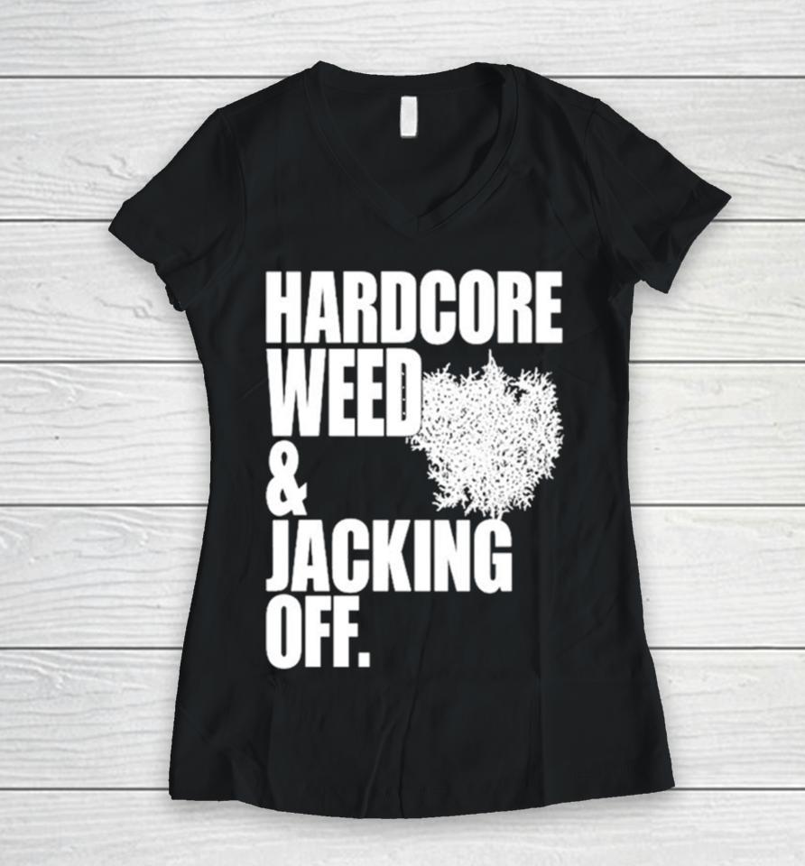 Hardcore Weed And Jacking Off Women V-Neck T-Shirt