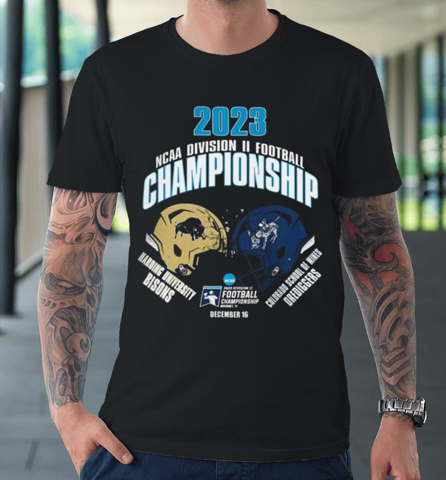 Harding University Bisons Vs Colorado School Of Mines Orediggers Helmet 2023 Ncaa Division Ii Football Championship Dec 16 Premium T-Shirt