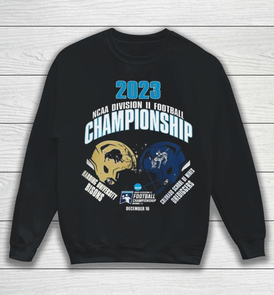 Harding University Bisons Vs Colorado School Of Mines Orediggers Helmet 2023 Ncaa Division Ii Football Championship Dec 16 Sweatshirt