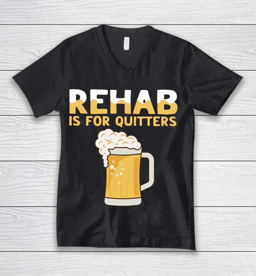 Hardshirts Rehab Is For Quitters Beer Unisex V-Neck T-Shirt