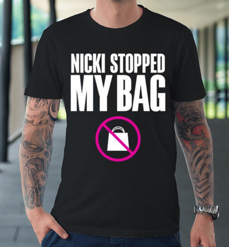 Hardtingz Nicki Stopped My Bag Premium T-Shirt