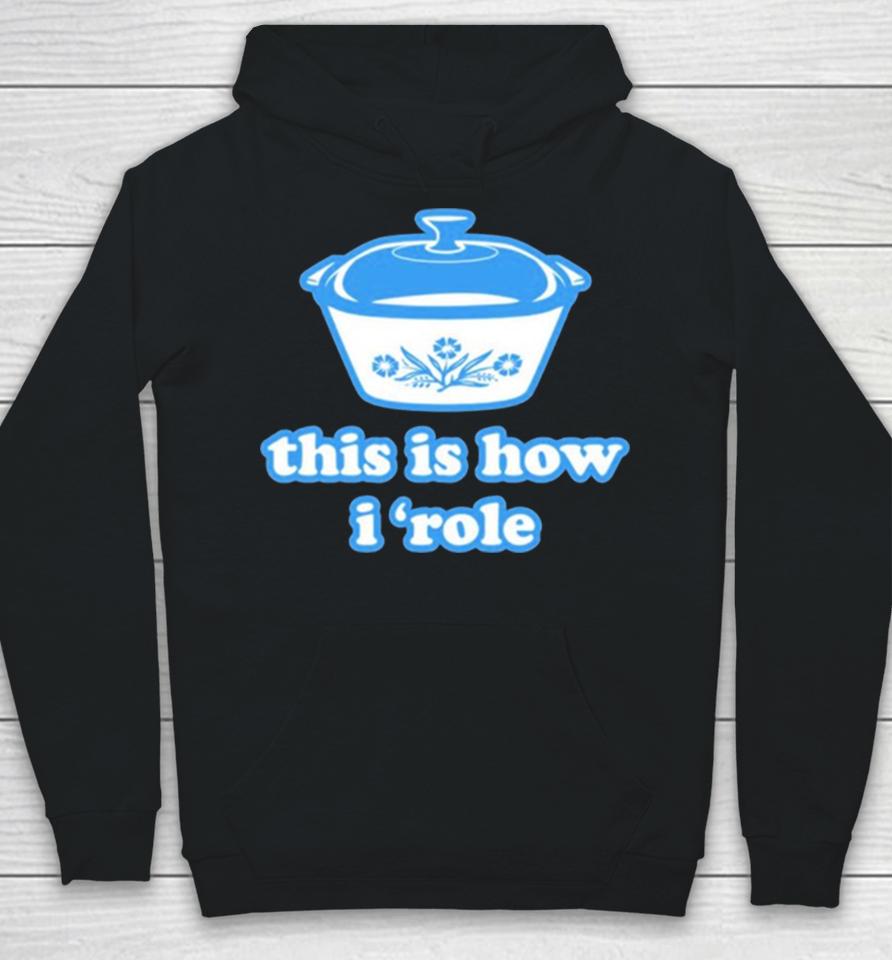 Harebrained This Is How I ‘Role Hoodie