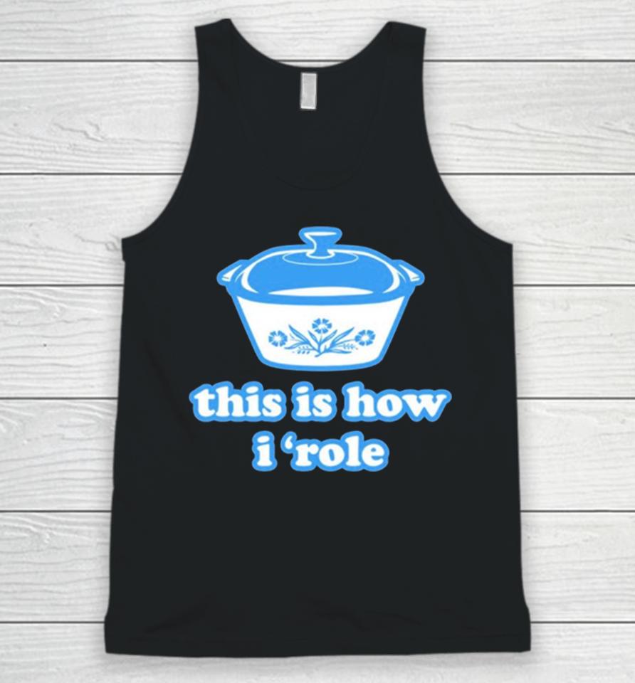 Harebrained This Is How I ‘Role Unisex Tank Top