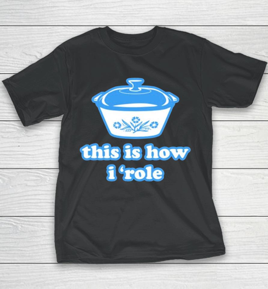 Harebrained This Is How I ‘Role Youth T-Shirt