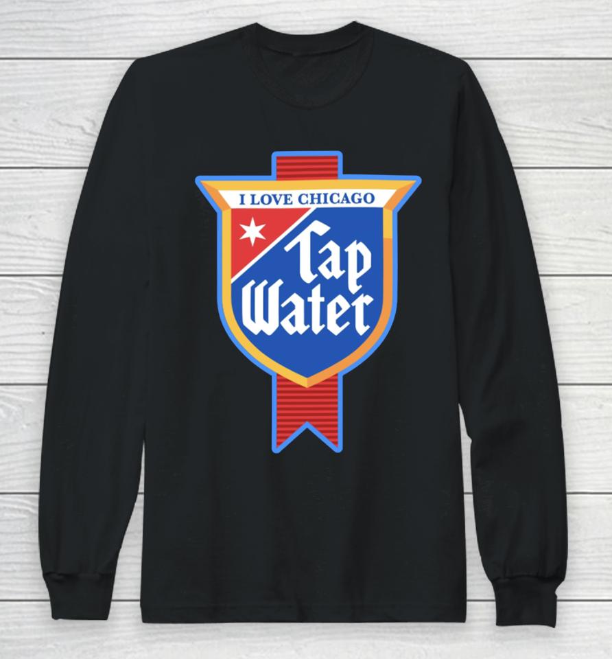 Harebraineddesign I Love Chicago Tap Water Long Sleeve T-Shirt