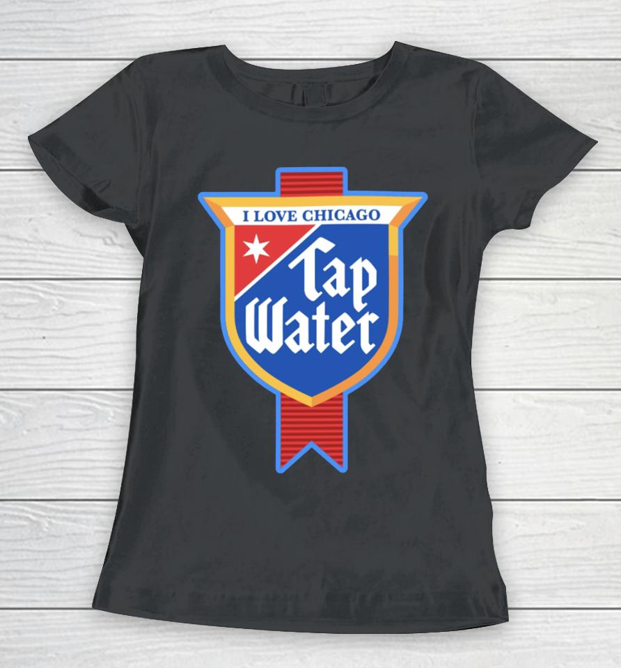 Harebraineddesign I Love Chicago Tap Water Women T-Shirt
