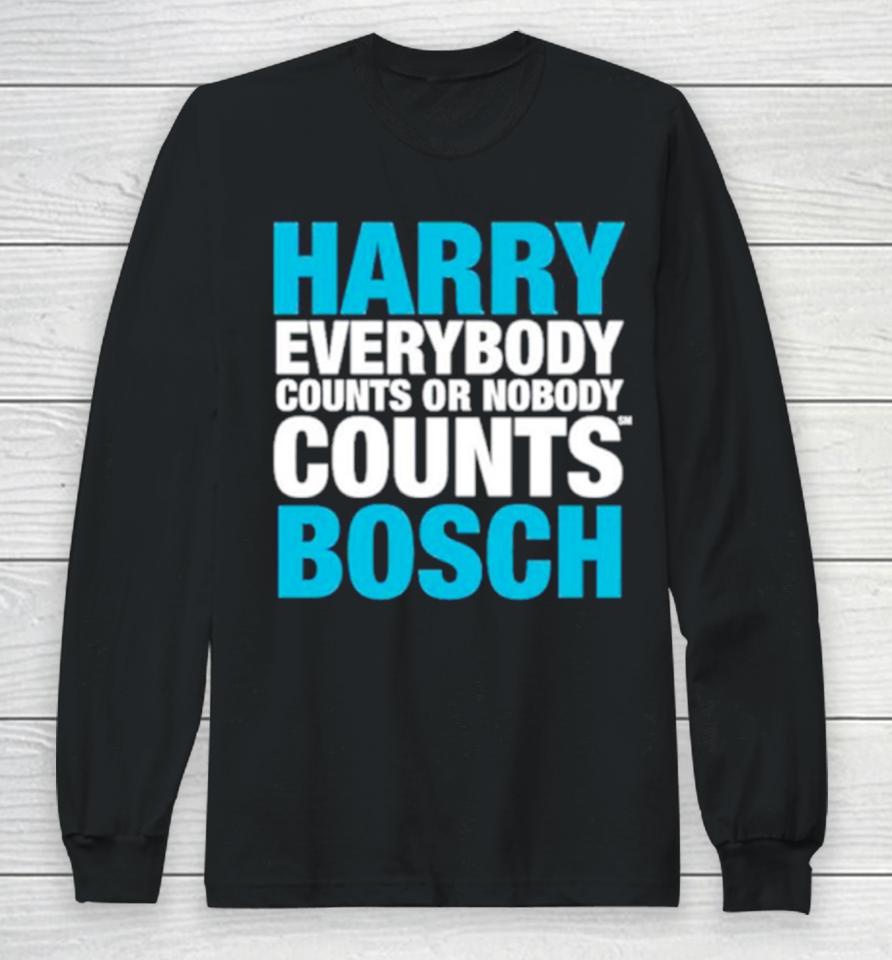 Harry Everybody Counts Or Nobody Counts Bosch Long Sleeve T-Shirt