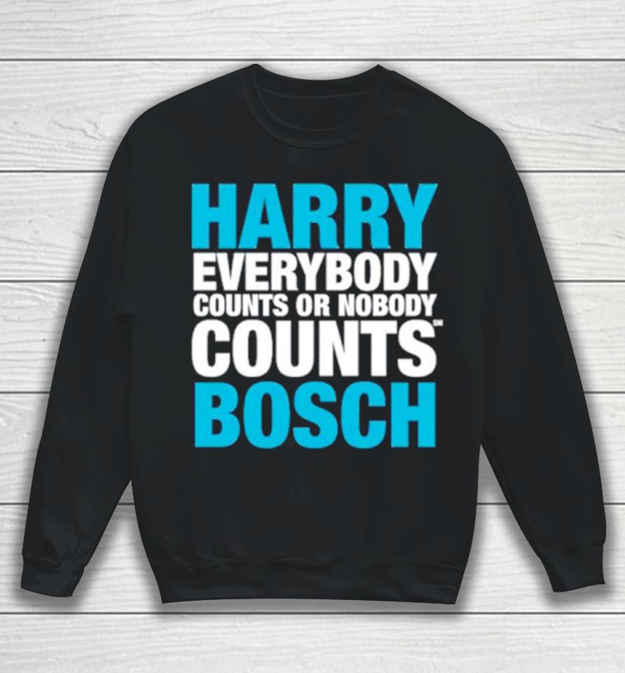 Harry Everybody Counts Or Nobody Counts Bosch Sweatshirt