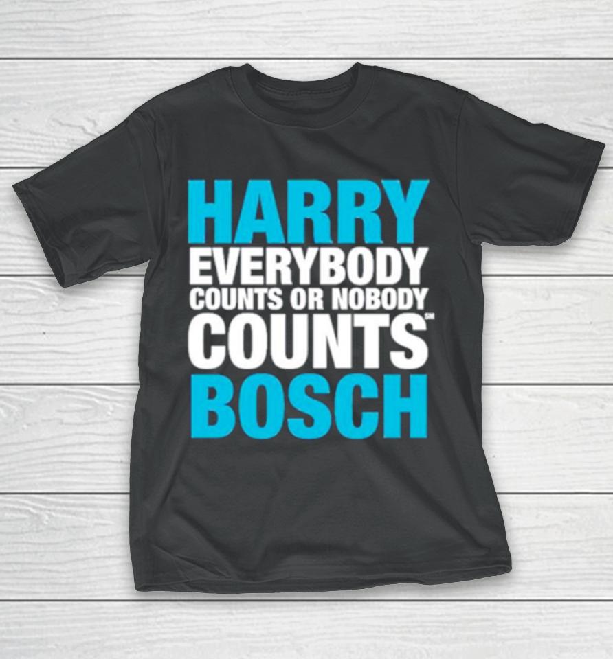 Harry Everybody Counts Or Nobody Counts Bosch T-Shirt