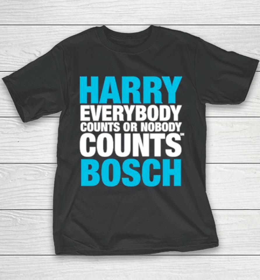 Harry Everybody Counts Or Nobody Counts Bosch Youth T-Shirt