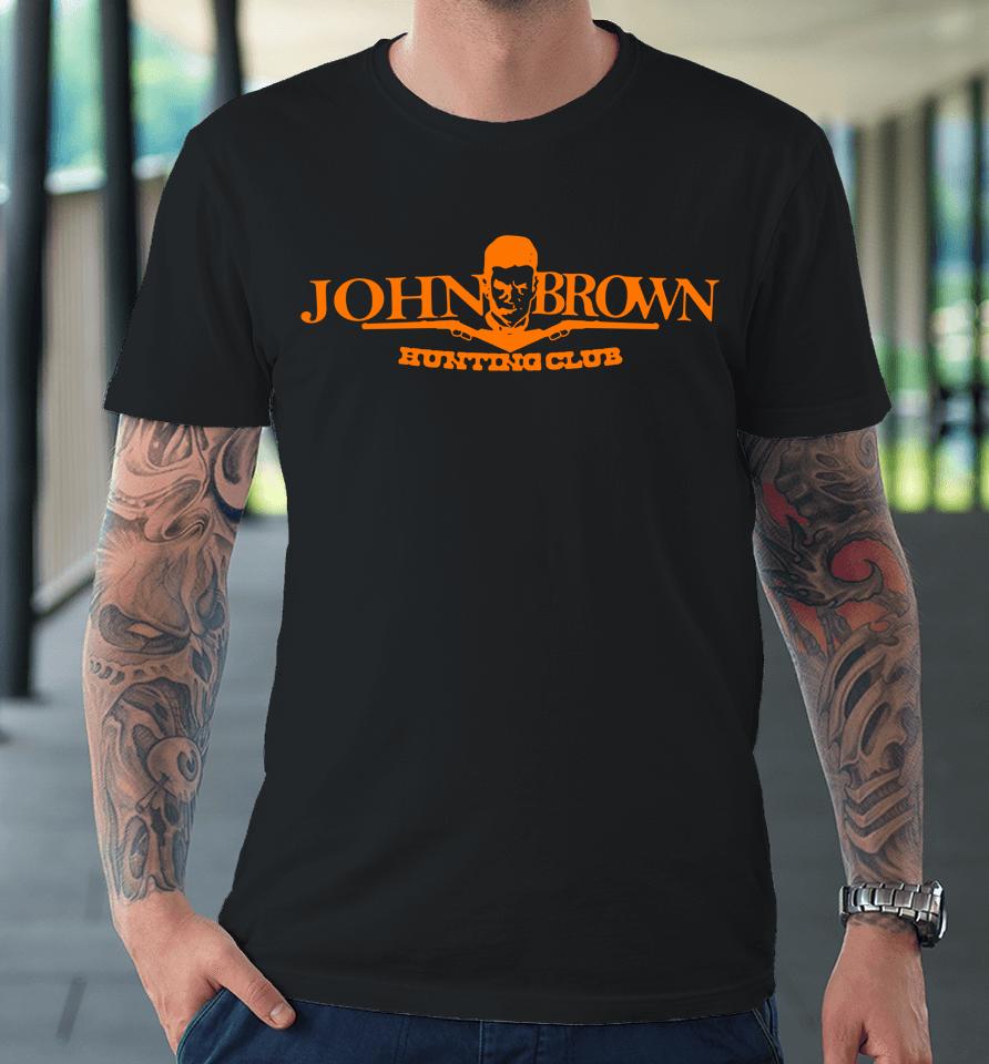 Hasan Piker John Brown Hunting Club Premium T-Shirt