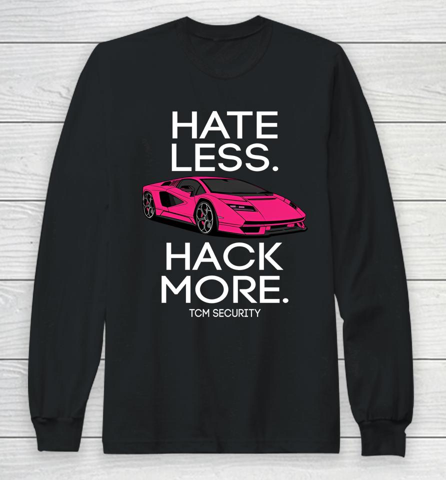 Hate Less Hack More Tcm Security Lambo Long Sleeve T-Shirt