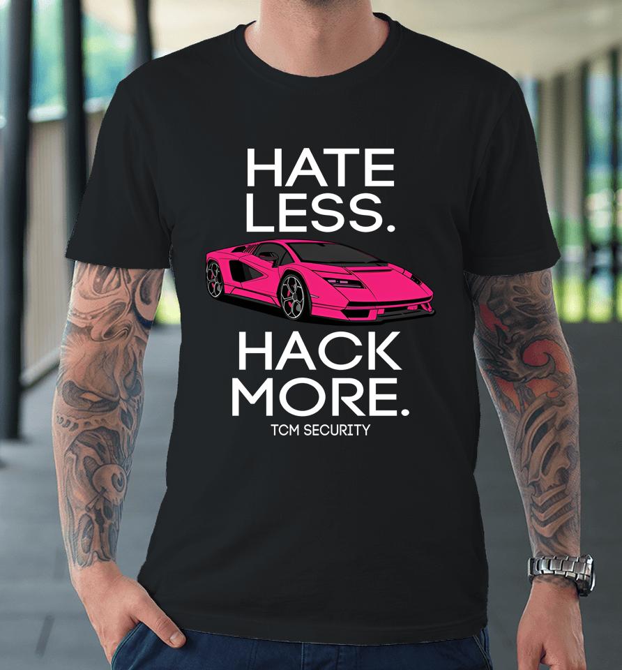 Hate Less Hack More Tcm Security Lambo Premium T-Shirt