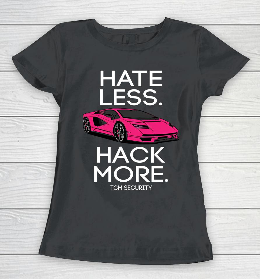 Hate Less Hack More Tcm Security Lambo Women T-Shirt