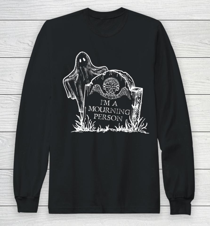 Haunted Life By Adam Berry I’m A Mourning Person Long Sleeve T-Shirt