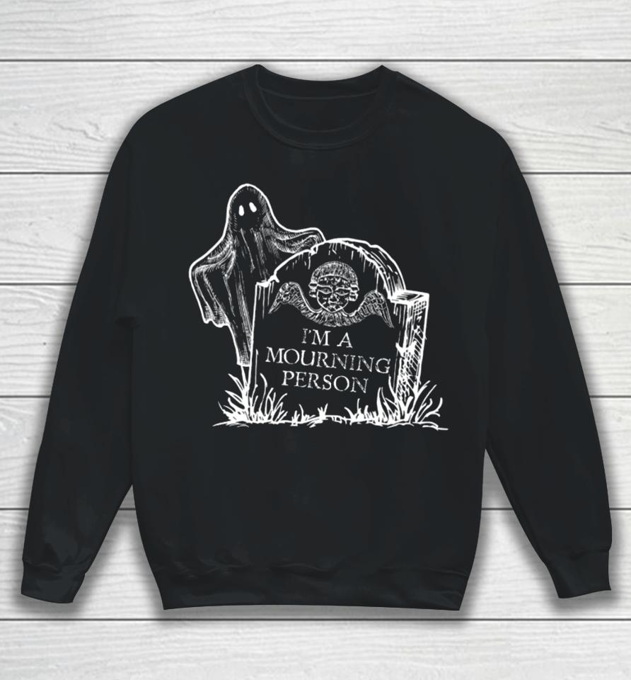 Haunted Life By Adam Berry I’m A Mourning Person Sweatshirt