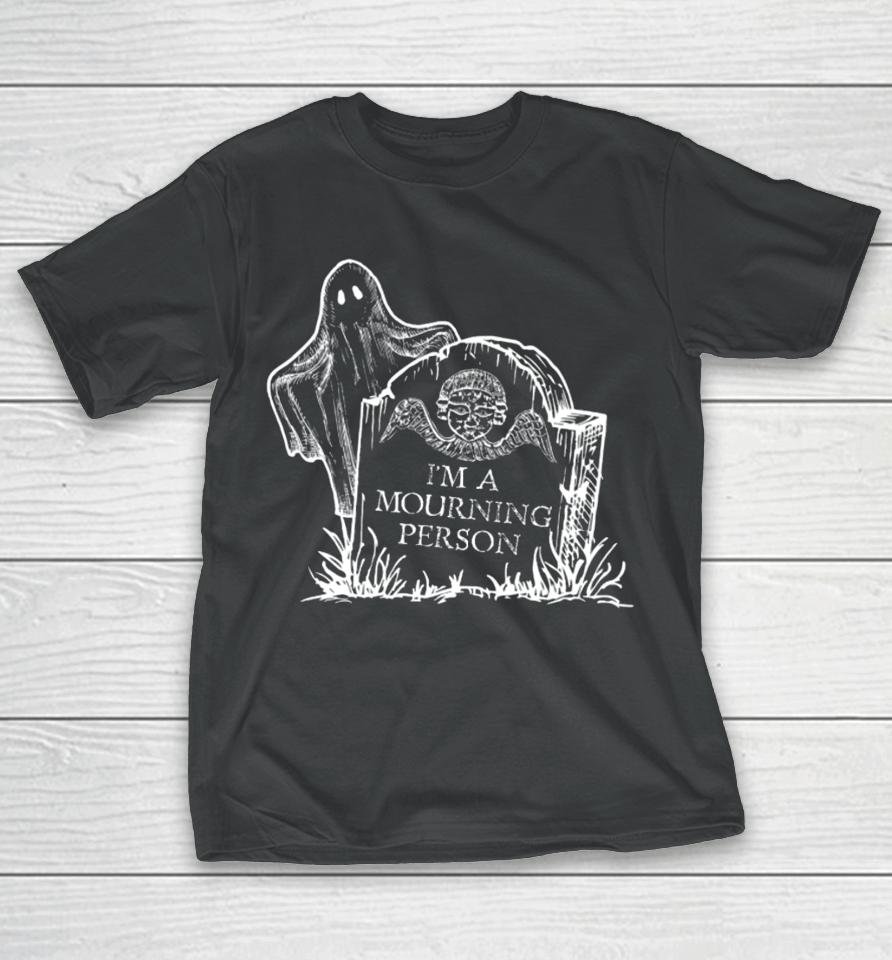 Haunted Life By Adam Berry I’m A Mourning Person T-Shirt