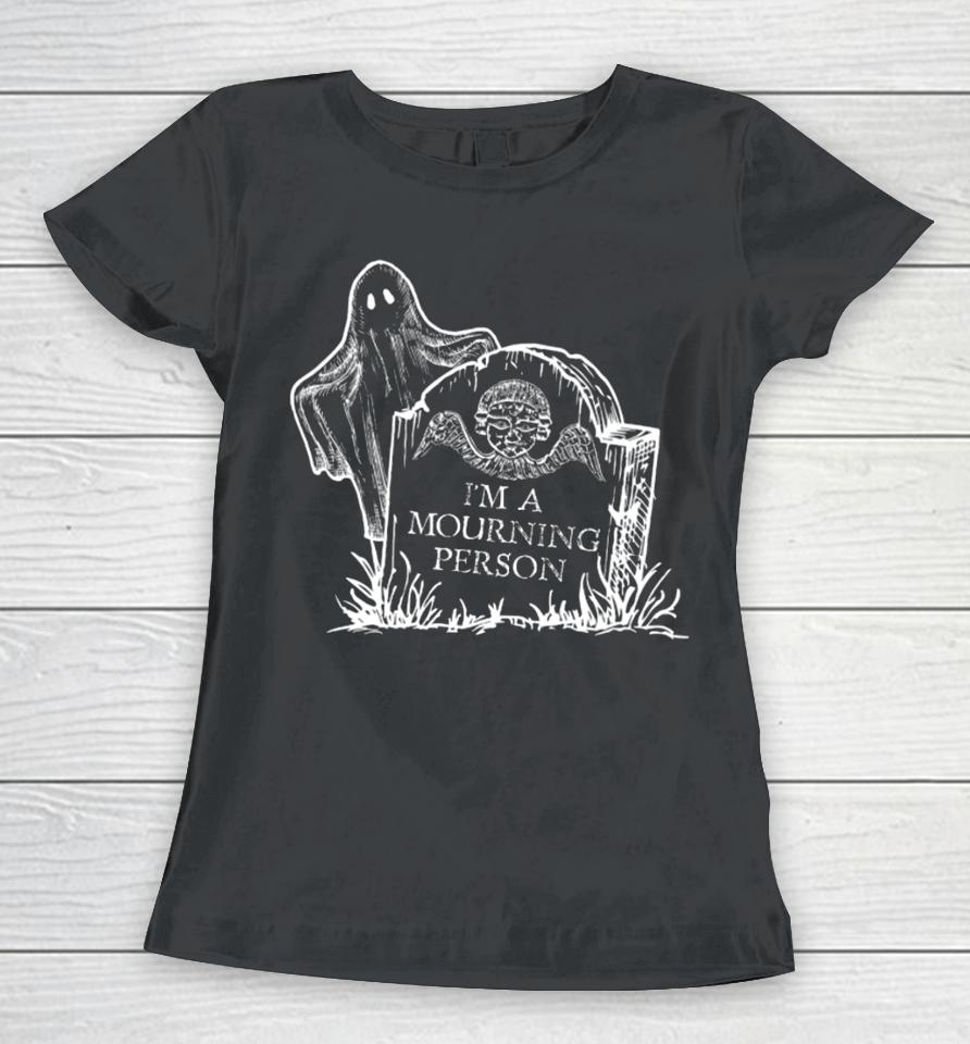 Haunted Life By Adam Berry I’m A Mourning Person Women T-Shirt